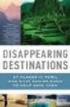 disappearing destinations-kimberly lisagor-heather hansen-9780307277367