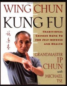 wing chun: traditional chinese kung fu for self-defense and health-yip chun-michael tse-9780312187767