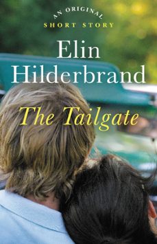 the tailgate (ebook)-elin hilderbrand-9780316376167