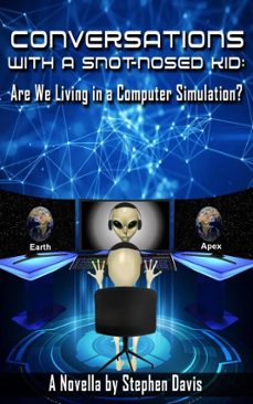 conversations with a snot-nosed kid: are we living in a computer simulation? (ebook)-stephen davis-9780463440667