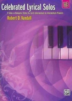 celebrated lyrical solos, bk 3: 7 solos in romantic styles for early intermediate to intermediate pianists-robert d (composer) vandall-9780739050767