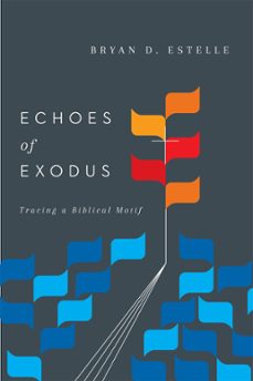 echoes of exodus (ebook)-bryan d. estelle-9780830882267