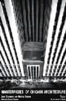 masterpieces of chicago architecture-john zukowsky-martha thorne-stanley tigerman-9780847825967