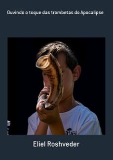 ouvindo o toque das trombetas do apocalipse (ebook)-eliel roshveder-9781005083267