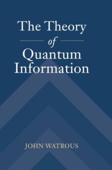 the theory of quantum information-john watrous-9781107180567