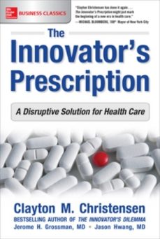 the innovators prescription: a disruptive solution for health car e-clayton christensen-9781259860867