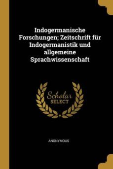 indogermanische forschungen; zeitschrift fr indogermanistik und allgemeine sprachwissenschaft-9781385998267
