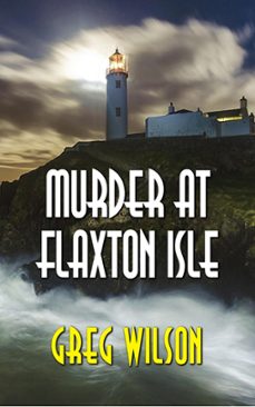 murder at flaxton isle (ebook)-greg wilson-9781386236467