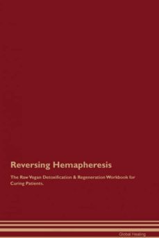 reversing hemapheresis the raw vegan detoxification  regeneration workbook for curing patients-9781395000967