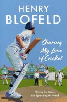 sharing my love of cricket-henry blofeld-9781399733267