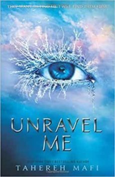 unravel me (shatter me 2)-tahereh mafi-9781405291767