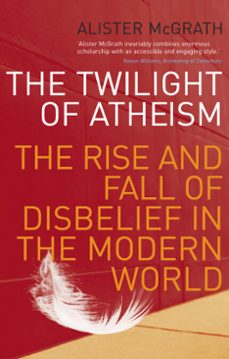 the twilight of atheism (ebook)-alister mcgrath-9781407073767