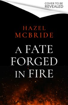 a fate forged in fire (ebook)-hazel mcbride-9781408749067