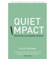 quiet impact: how to be a successful introvert-sylvia loehken-9781444792867