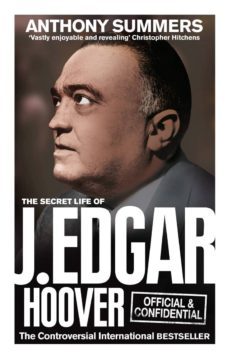 official and confidential: the secret life of j edgar hoover (ebook)-anthony summers-9781448117567
