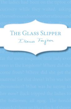 the glass slipper (ebook)-eleanor farjeon-9781448171767