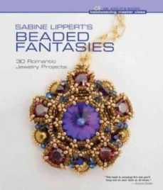 sabine lippert s beaded fantasies: 30 romantic jewelry projects-sabine lippert-9781454702467