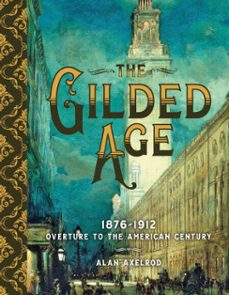 the gilded age (ebook)-alan axelrod-9781454925767