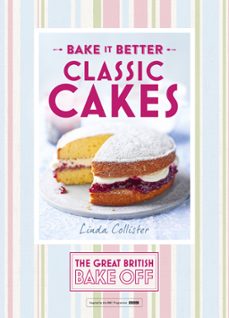 great british bake off  bake it better (no.1): classic cakes (ebook)-linda collister-9781473615267