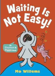 waiting is not easy!-mo willems-9781529525267
