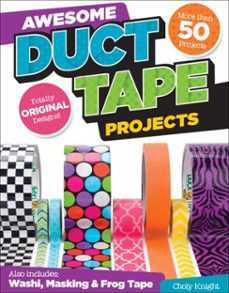 awesome duct tape projects (ebook)-choly knight-9781607651567