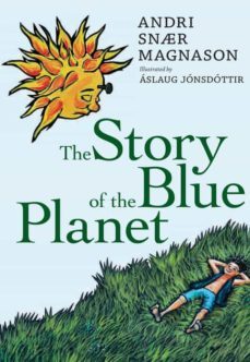 the story of the blue planet-andri snaer magnason-9781609805067