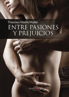 entre pasiones y prejuicios (ebook)-francisco martin martin-9781629348667