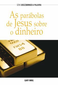 as parabolas de jesus sobre dinheiro (ebook)-gary inrig-9781680435467