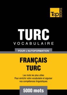 vocabulaire français-turc pour l'autoformation - 5000 mots (ebook)- andrey taranov-9781780719467