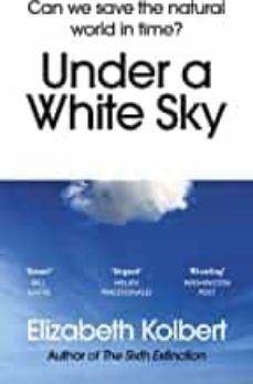 under a white sky: can we save the natural world in time?-elisabeth kolbert-9781784709167