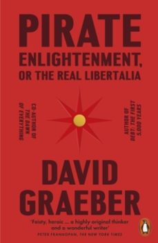 pirate enlightenment, or the real libertalia-david graeber-9781802061567
