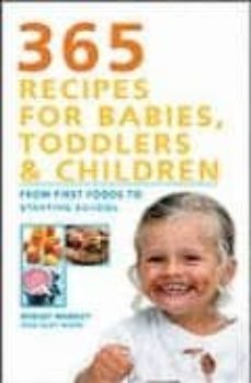 365 recipes for babies, toddlers & children: from first foods to starting school-bridget wardley-judy more-9781844830367