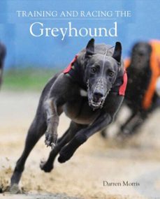 training and racing the greyhound (ebook)-darren morris-9781847979667