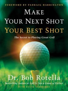 make your next shot your best shot (ebook)-bob rotella-roger schiffman-9781982158767