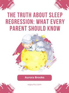 the truth about sleep regression- what every parent should know (ebook)-9781991115867