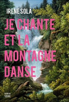 je chante et la montagne danse (ebook)-irene sola saez-9782021460667