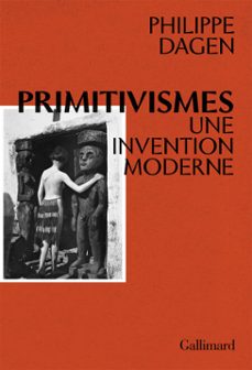 primitivismes i. une invention moderne (ebook)-philippe dagen-9782072744167