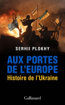 aux portes de leurope. histoire de lukraine (ebook)-serhii plokhy-9782072999567