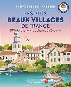 les plus beaux villages de france : 180 destinations de charme a decouvrir : le guide officiel-9782080470867