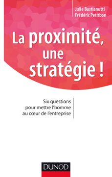 la proximité, une stratégie !-julie bastianutti-frédéric petitbon-9782100728367