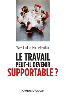 le travail peut-il devenir supportable ? - 2e ed. (ebook)-yves clot-michel gollac-9782200617967