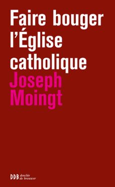 faire bouger l'eglise catholique (ebook)-joseph moingt-9782220080567