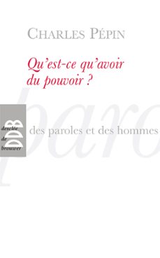 qu'est-ce qu'avoir du pouvoir ? (ebook)-charles pepin-9782220087467