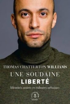 une soudaine liberte: identites noires et cultures urbaines-williams thomas chatterton-9782246819967
