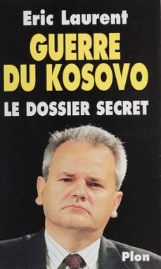 guerre du kosovo (ebook)-eric laurent-9782259239967
