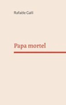 papa mortel (ebook)-rafaèle galli-9782322651467