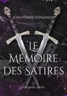 le memoire des satires (ebook)-jean-pierre szymaniak-9782322670567