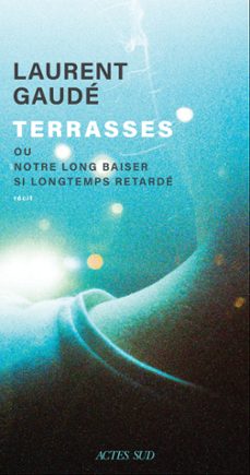 terrasses (ebook)-laurent gaude-9782330189167