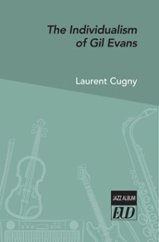 the individualism of gil evans (ebook)-laurent cugny-9782364415867