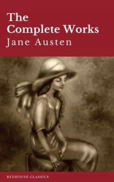 the complete works of jane austen: sense and sensibility, pride and prejudice, mansfield park, emma, northanger abbey, persuasion, lady ... sandition, and the complete juvenilia (ebook)-jane austen-jane austen-9782378078867